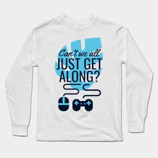 can't we all just get along gift for you Long Sleeve T-Shirt